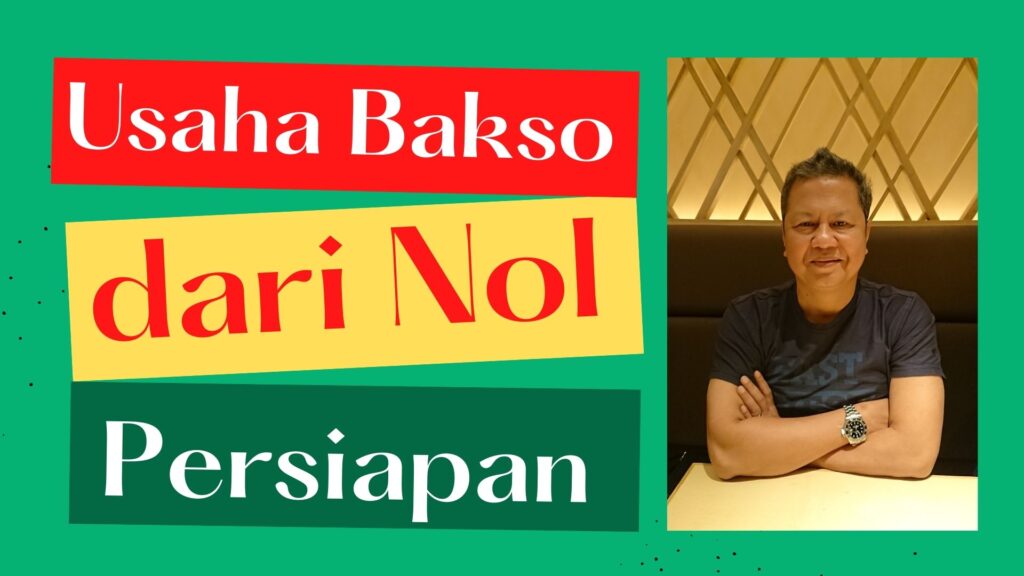 Persiapan Bisnis menjadi Pengusaha Bakso